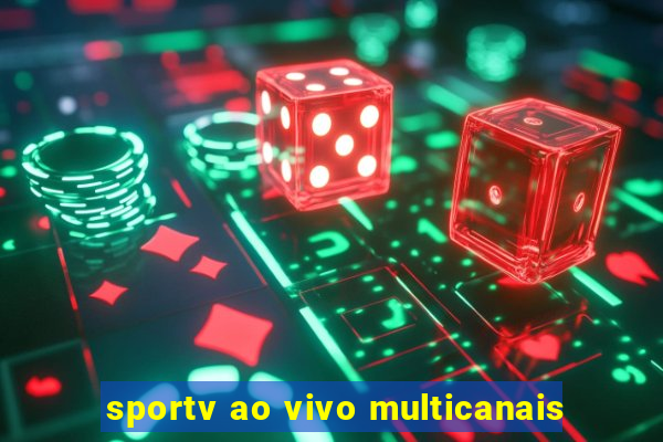 sportv ao vivo multicanais